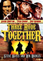 Three Rode Together (A Jesse Glover Western) - Ben Bridges, Steve Hayes