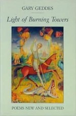 Light of Burning Towers: Poems: New and Selected - Gary Geddes