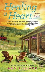 Healing A Heart (A Cattle Creek Novel) - Amy Lillard