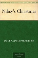 Nibsy's Christmas - Jacob A. (Jacob August) Riis