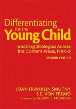 Differentiating For The Young Child: Teaching Strategies Across The Content Areas, Pre K3 - Joan F. (Franklin) Smutny, Sarah (S.) E. von Fremd