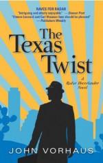 The Texas Twist (A Radar Hoverlander Novel) - John Vorhaus