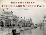 Remembering the Chicago World's Fair - Russell Lewis