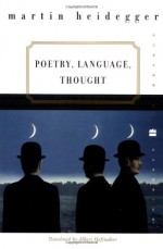 Poetry, Language, Thought - Martin Heidegger