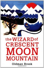 The Wizard of Crescent Moon Mountain: Elven Resurrection - Oldman Brook