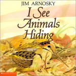 I See Animals Hiding - Jim Arnosky