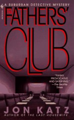 The Father's Club (Suburban Detective Mysteries) - Jon Katz