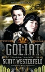 Goliat (Lewiatan, #3) - Scott Westerfeld, Keith Thompson, Jarosław Rybski