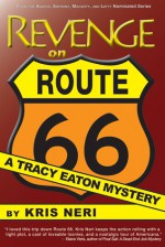 Revenge on Route 66: A Tracy Eaton Mystery - Kris Neri