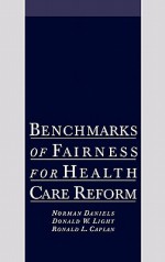 Benchmarks of Fairness for Health Care Reform - Norman Daniels, Donald W. Light