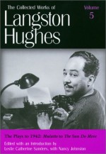 The Plays to 1942 (LH5): Mulatto to the Sun Do Move - Langston Hughes, Langston Hughes, Leslie Catherine Sanders, Leslie Sanders