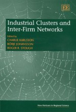 Industrial Clusters and Inter-Firm Networks - Charlie Karlsson, Borje Johansson