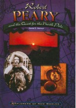 Robert Peary And The Quest For The North Pole - Daniel E. Harmon