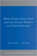 Work-Family Challenges for Low-Income Parents and Their Children (Penn State University Family Issues Symposia Series) - Ann C. Crouter, Alan Booth