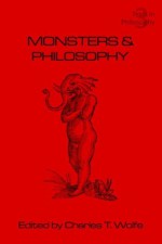 Monsters and Philosophy (Texts in Philosophy) - Charles T. Wolfe