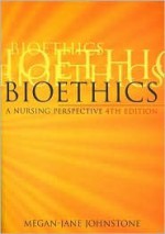 Bioethics: A Nursing Perspective - Megan-Jane Johnstone