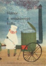 Humor z wojskowego kotła - Janusz Władysław Szymański, Zdzisław Nowak, Jerzy Sokołowski, Mirosław Pokora, Bogusław Wojnar