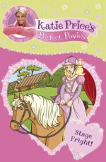 Katie Price's Perfect Ponies: Stage Fright!: Book 10 - Katie Price