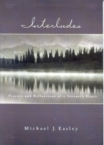 Interludes: Prayers and Reflections of a Servant's Heart - Michael J Easley, Easley