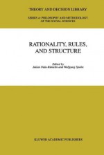 Rationality, Rules, and Structure - Julian Nida-Rümelin, W. Spohn, Julian Nida-Rümelin