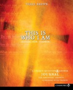 This Is Who I Am Journal: Experience Him, Share Him (Communicate) - Terry Brown