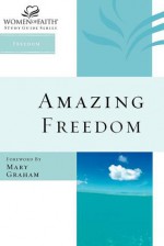 Amazing Freedom (Women of Faith Study Guide Series) - Women of Faith