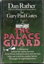 The Palace Guard - Dan Rather, Gary Paul Gates