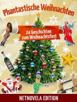 Phantastische Weihnachten - 24 Geschichten zum Weihnachtsfest (German Edition) - verschiedene Autoren, Helke Böttger