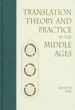 Translation Theory and Practice in the Middle Ages - Jeanette Beer