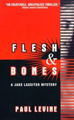 Flesh and Bones (Jake Lassiter Mystery) - Paul Levine