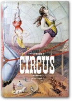 The Circus Book: 1870–1950 - Noel Daniel, Dominique Jando, Linda Granfield, Fred Dahlinger Jr.