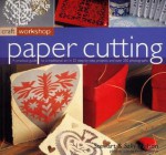 Craft Workshop: Paper Cutting (Craft Workshop) - Stewart Walton, Sally Walton, Peter Williams