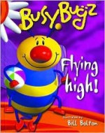 BusyBugz Flying High! - Bill Bolton