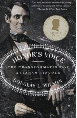 Honor's Voice: The Transformation of Abraham Lincoln - Douglas L. Wilson