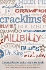 Culture, Ethnicity, and Justice in the South: The Southern Anthropological Society, 1968-1971 - Southern Anthropological Society, Miles Richardson