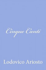 Cinque Canti - Lodovico Ariosto