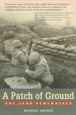 A Patch of Ground: Khe Sanh Remembered - Michael Archer