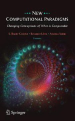 New Computational Paradigms: Changing Conceptions of What Is Computable - S. Barry Cooper