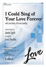 I Could Sing of Your Love Forever: With "Love Divine, All Loves Excelling" - Larry Shackley, Martin Smith