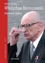 Władysław Bartoszewski.Wywiad rzeka - Michał Komar, Władysław Bartoszewski