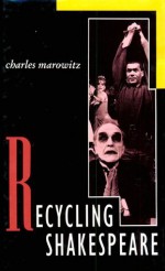 Recycling Shakespeare - Charles Marowitz