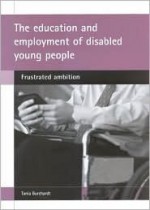 The education and employment of disabled young people: Frustrated ambition - Tania Burchardt