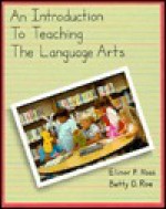 An Introduction To Teaching The Language Arts - Elinor P. Ross, Betty D. Roe