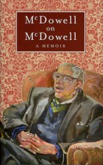 McDowell on McDowell: A Memoir - R.B. McDowell