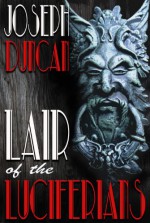 Lair of the Luciferians (Dixon Peters' Two-Fisted Tales Book 2) - Joseph Duncan, Ian M. Walker