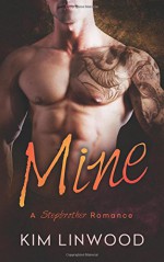 Mine: A Stepbrother Romance - Kim Linwood