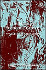 The Theory Of Economic Growth: A 'Classical' Perspective - Neri Salvadori