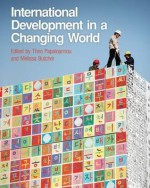 International Development in a Changing World. Theo Papaioannou, Melissa Butcher - Theo Papaioannou