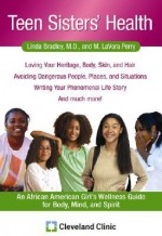 Teen Sisters' Health: A Wellness Guide for Body, Mind, and Spirit - Linda Bradley, M. LaVora Perry