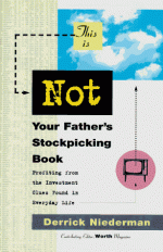 This Is Not Your Father's Stockpicking Book:: Profiting from the Hidden Investment Clues Found in Everyday Things - Derrick Niederman